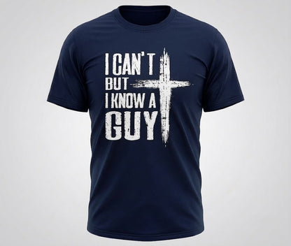 G5000 I Can't But I Know A Guy Unisex Faith Graphic Tee 100% Cotton Size S-5XL